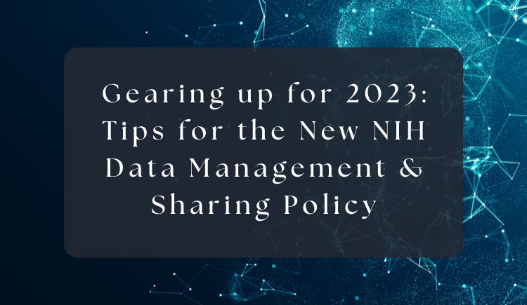 Gearing up for 2023: Tips for the New NIH Data Management & Sharing Policy