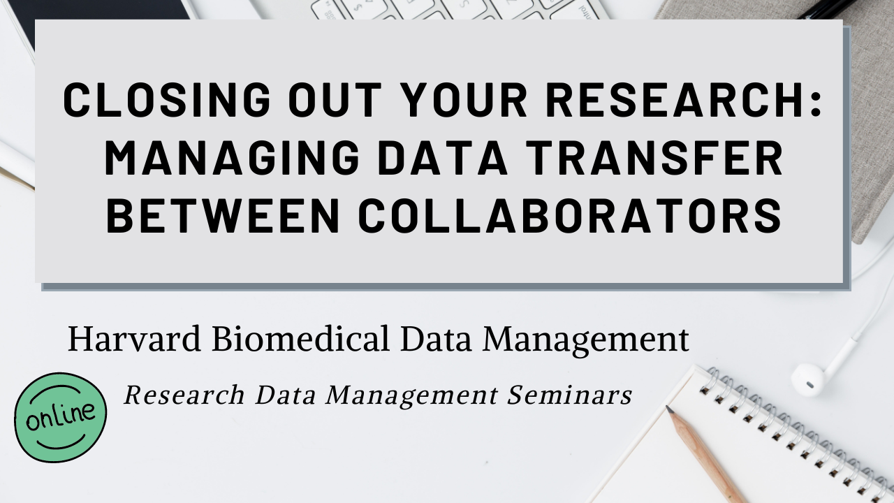 Closing Out Your Research: Managing Data Transfer Between Collaborators Slide Image
