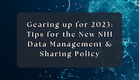 Blue-green neural background with the text "Gearing up for 2023: Tips for the New NIH Data Management & Sharing Policy" in the foreground